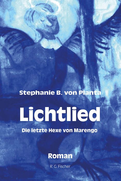 „Stephanie B. von Planta, Lichtlied, Die letzte Hexe von Marengo, Roman, R. G. Fischer“ — Blaue Engel-Illustration.