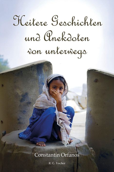 Der Text lautet "Heitere Geschichten und Anekdoten von unterwegs". Ein Kind sitzt zwischen Mauerresten und lächelt scheu.