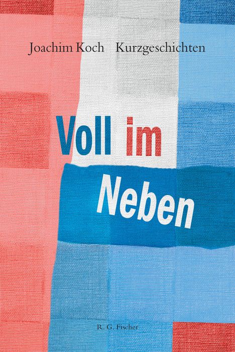 „Joachim Koch Kurzgeschichten. Voll im Neben.“ Bunte, geometrische Muster in Rot, Blau und Weiß.