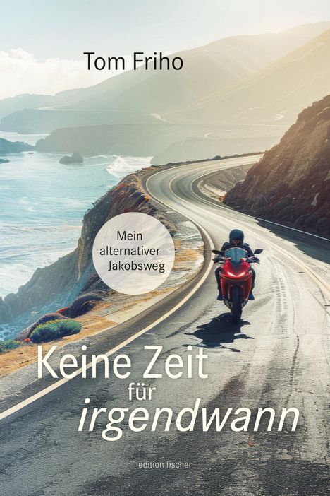 Tom Friho: Keine Zeit für irgendwann, Buch