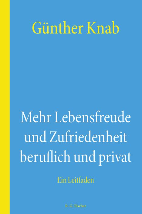 Günther Knab: Mehr Lebensfreude und Zufriedenheit beruflich und privat, Buch