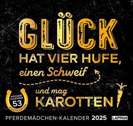 Glück hat vier Hufe, einen Schweif und mag Karotten. Pferdemädchen-Kalender 2025, Kalender