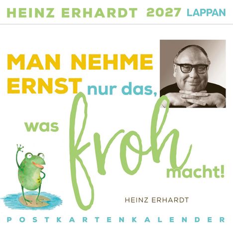 HEINZ ERHARDT 2027 LAPPAN. MAN NEHME ERNST nur das, was froh macht! HEINZ ERHARDT POSTKARTENKALENDER. Foto von Heinz Erhardt, illustrativer Frosch mit erhobener Hand.