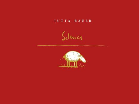 Jutta Bauer: Selma - oder was ist Glück? - Premiumausgabe, Buch