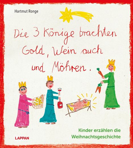 Hartmut Ronge: Die drei Könige brachten Gold, Wein auch und Möhren - Kinder erzählen die Weihnachtsgeschichte, Buch