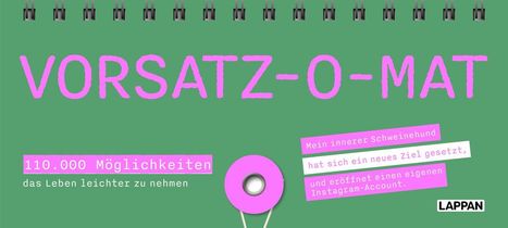 VORSATZ-O-MAT. 110.000 Möglichkeiten das Leben leichter zu nehmen. Mein innerer Schweinehund hat sich... LAPPAN.