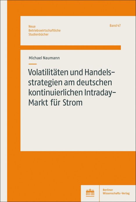Michael Naumann: Volatilitäten und Handelsstrategien am deutschen kontinuierlichen Intraday-Markt für Strom, Buch