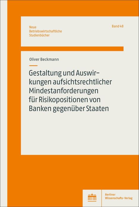 Oliver Beckmann: Gestaltung und Auswirkungen aufsichtsrechtlicher Mindestanforderungen für Risikopositionen von Banken gegenüber Staaten, Buch