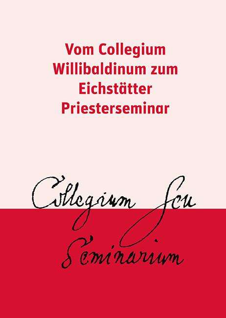 Vom Collegium Willibaldinum zum Eichstätter Priesterseminar, Buch