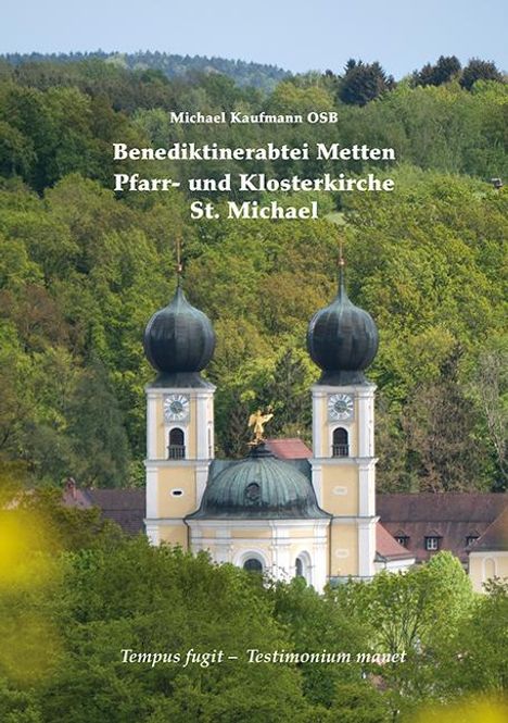 Michael Kaufmann: Benediktinerabtei Metten - Pfarr- und Klosterkirche St. Michael, Buch