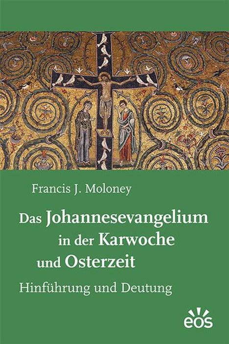 Francis J. Moloney: Das Johannesevangelium in der Karwoche und Osterzeit, Buch