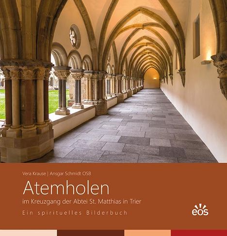 Vera Krause: Atemholen im Kreuzgang der Abtei St. Matthias. Ein spirituelles Bilderbuch, Buch