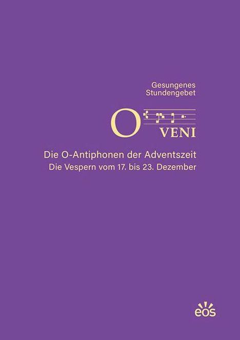 "Gesungenes Stundengebet. O Veni. Die O-Antiphonen der Adventszeit. Die Vespern vom 17. bis 23. Dezember." Lila Hintergrund.