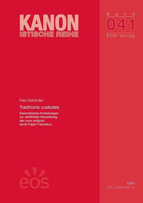 Titel: "KANONISTISCHE REIHE", Band 041, Felix Deinhofer, "Traditionis custodes". Roter Hintergrund, eos-Verlag-Logo unten.