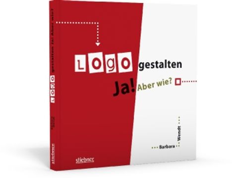 Barbara Wendt: Wendt, B: Logo gestalten Ja! Aber wie?, Buch