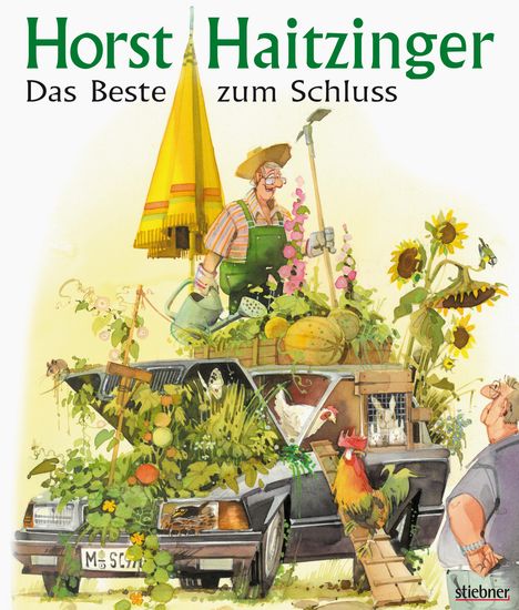"Horst Haitzinger: Das Beste zum Schluss." Illustration: Ein Gärtner steht auf einem mit Pflanzen beladenen Auto.