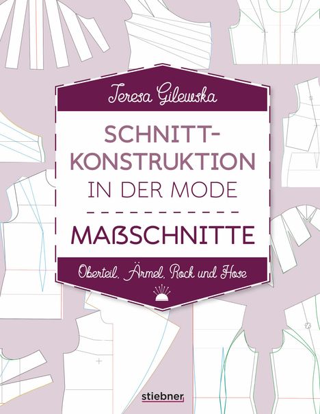 Teresa Gilewska: Schnittkonstruktion in der Mode - Maßschnitte, Buch