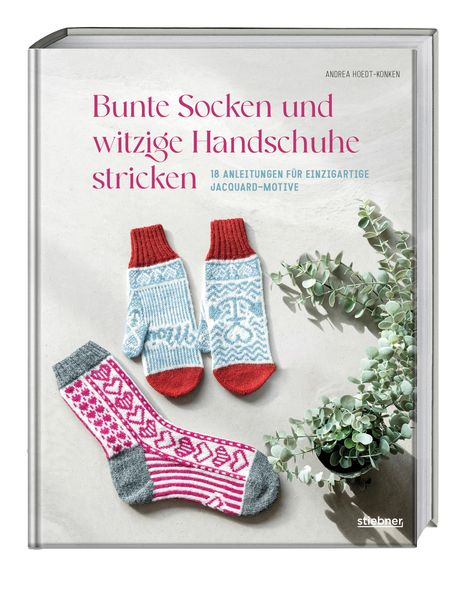 Andrea Hoedt-Konken: Bunte Socken und witzige Handschuhe stricken, Buch