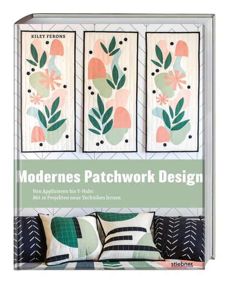 Kiley Ferons: Modernes Patchwork Design, Buch