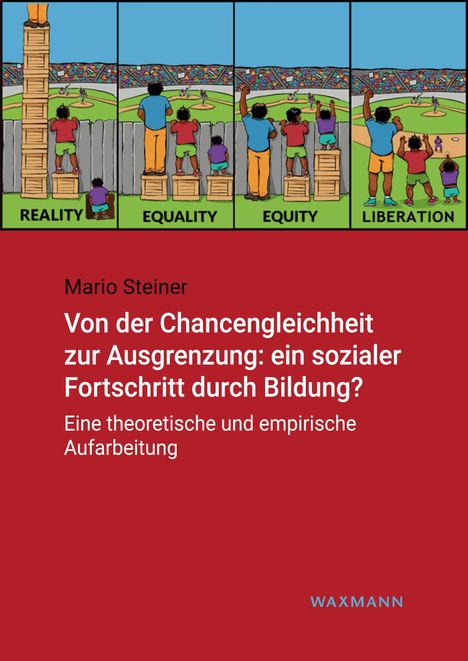 Mario Steiner: Von der Chancengleichheit zur Ausgrenzung: ein sozialer Fortschritt durch Bildung?, Buch