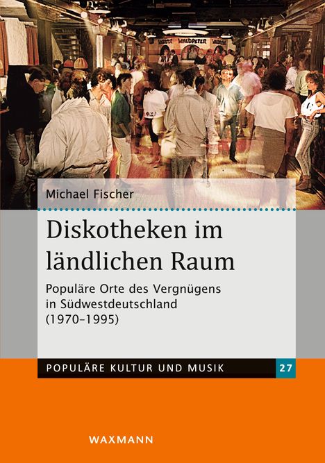Michael Fischer: Diskotheken im ländlichen Raum, Buch