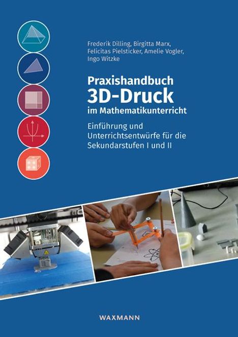 Frederik Dilling: Praxishandbuch 3D-Druck im Mathematikunterricht, Buch