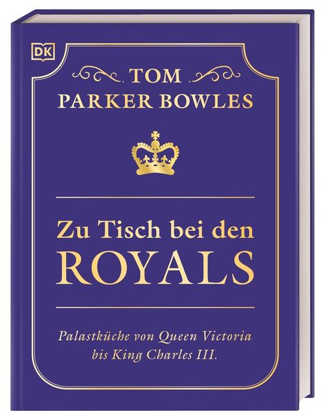 Tom Parker Bowles: Zu Tisch bei den Royals, Buch