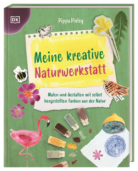 Pippa Pixley: Meine kreative Naturwerkstatt, Buch