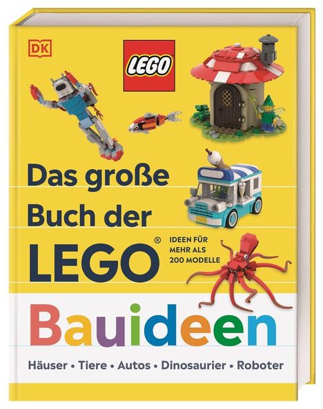 "Das große Buch der LEGO Bauideen: Ideen für mehr als 200 Modelle. LEGO-Logo; Bauwerke wie Roboter, Haus, Auto."

