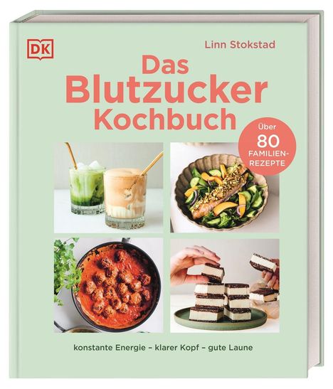 „Das Blutzucker Kochbuch“ von Linn Stokstad, enthält über 80 Familienrezepte, mit klarer, farbenfroher Speisepräsentation.