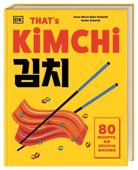 Text: "THAT'S KIMCHI", "80 REZEPTE, DIE SÜCHTIG MACHEN". Illustration: Speckstreifen mit Stäbchen und bunten Ringen auf gelbem Hintergrund.