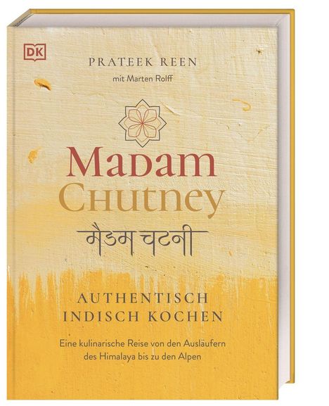 Text: "MADAM CHUTNEY - Authentisch Indisch Kochen. Eine kulinarische Reise von den Ausläufern des Himalaya bis zu den Alpen."  
Buchcover in Gelb.