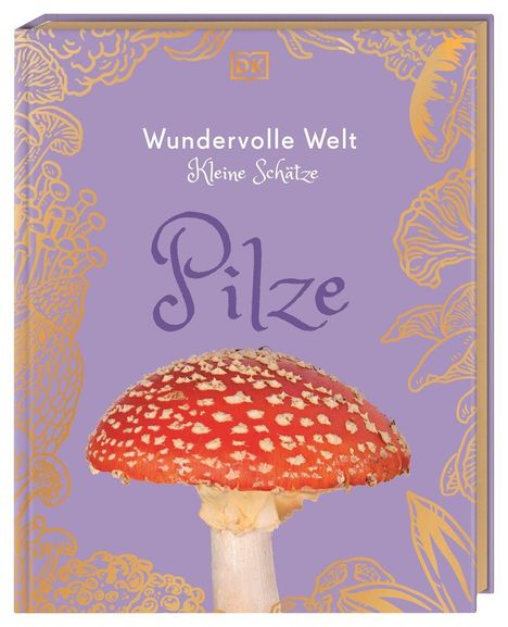 "Wundervolle Welt Kleine Schätze Pilze" in lila Schrift, goldene Pilzillustrationen, roter Fliegenpilz im Vordergrund.