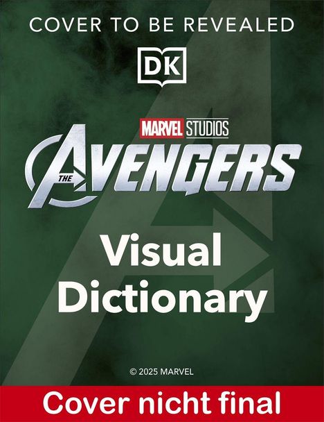 "Cover to be revealed", DK-Logo, "Marvel Studios The Avengers Visual Dictionary", "Cover nicht final".