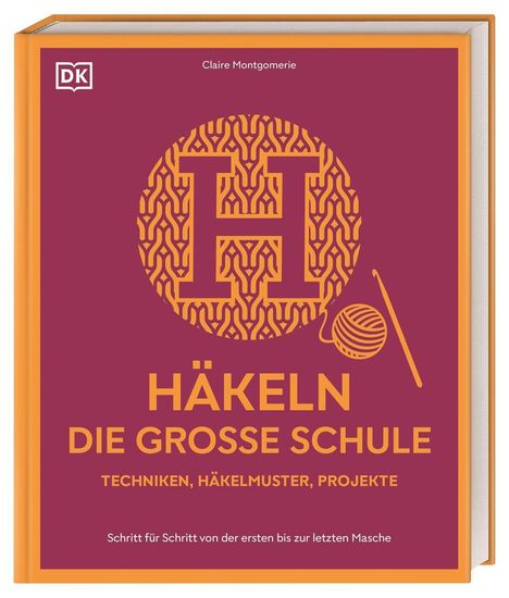 „Häkeln: Die große Schule. Techniken, Häkelmuster, Projekte.“ Oben Name, daneben Logo. Mittig „H“ mit Garnmotiv.