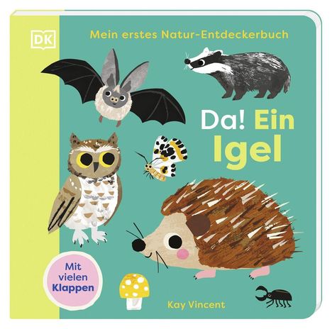 „Da! Ein Igel. Mit vielen Klappen.“ Illustration mit Igel, Eule, Fledermaus, Dachs, Schmetterling und Pilz.