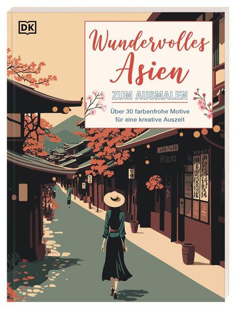 „Wundervolles Asien zum Ausmalen. Über 30 farbenfrohe Motive für eine kreative Auszeit.“ Frau in Gasse mit Kirschbäumen.