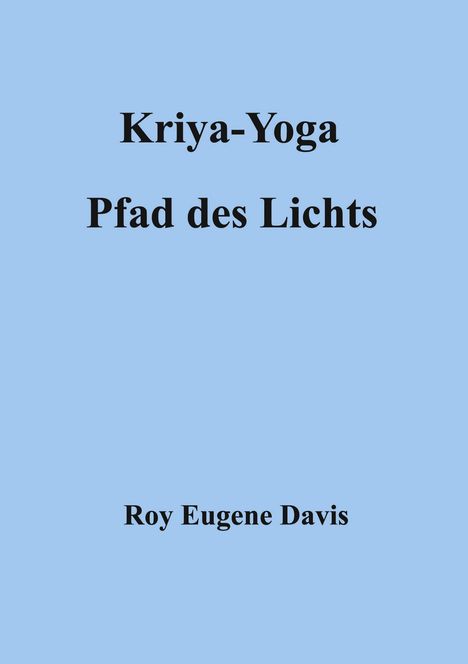 Roy Eugene Davis: Kriya-Yoga, Pfad des Lichts, Buch