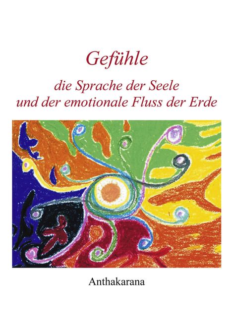 Anthakarana: Gefühle die Sprache der Seele und der ..., Buch