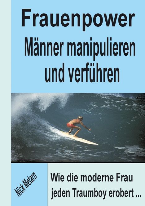 Nick Metarn: Frauenpower - Männer manipulieren und verführen, Buch