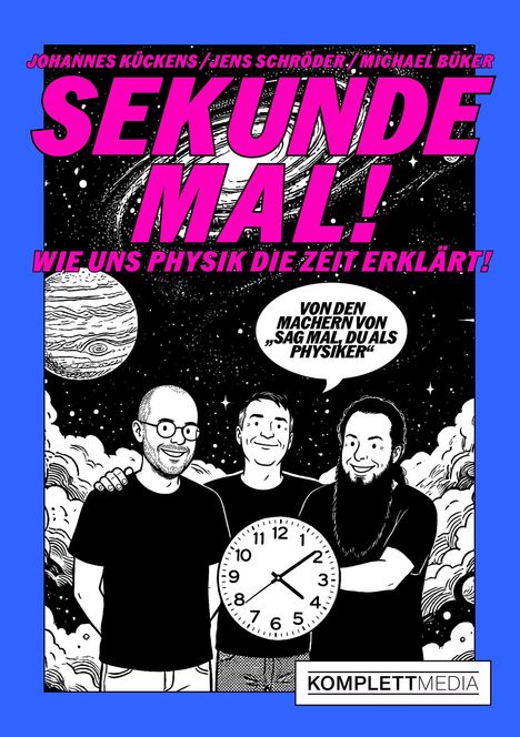 Titel: SEKUNDE MAL! Untertitel: WIE UNS PHYSIK DIE ZEIT ERKLÄRT. Illustration: Drei Männer mit einer Uhr.