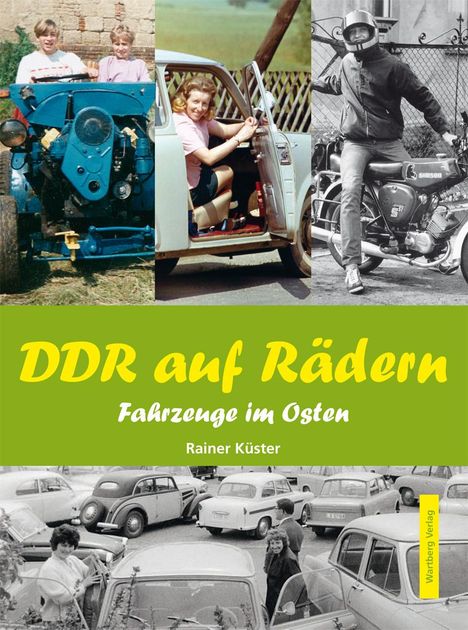 Rainer Küster: DDR auf Rädern. Fahrzeuge im Osten, Buch