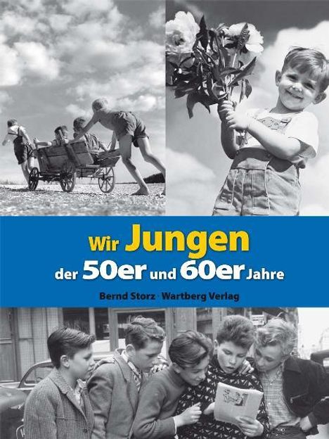 Bernd Storz: Wir Jungen der 50er und 60er Jahre, Buch