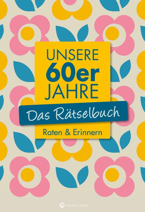 Wolfgang Berke: Unsere 60er Jahre - Das Rätselbuch, Buch