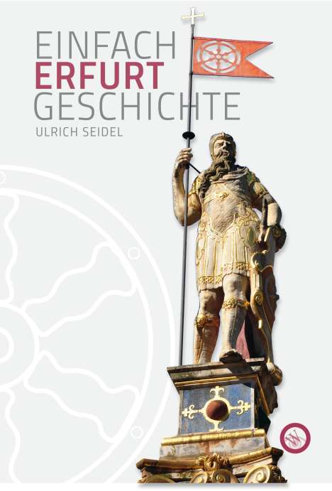 Ulrich Seidel: Erfurt - Einfach Geschichte, Buch
