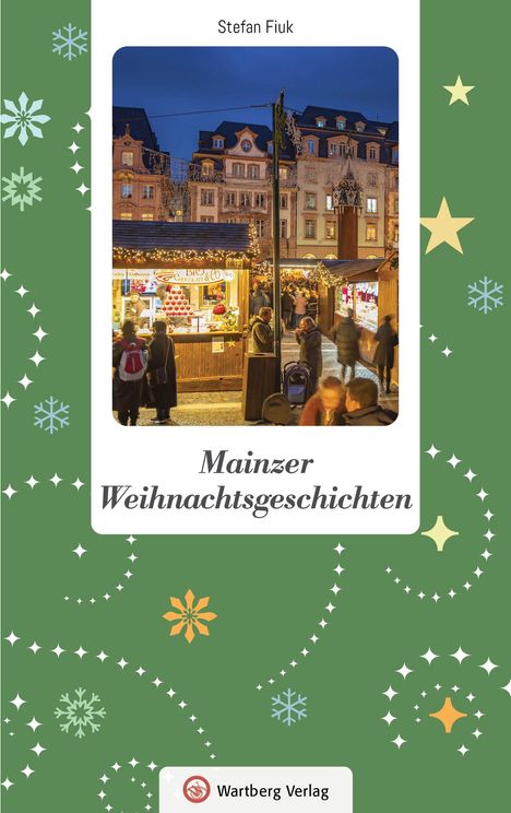 Text: "Stefan Fiuk", "Mainzer Weihnachtsgeschichten". Marktstand bei Nacht, grüne Gestaltung mit Schneeflocken und Sternen.