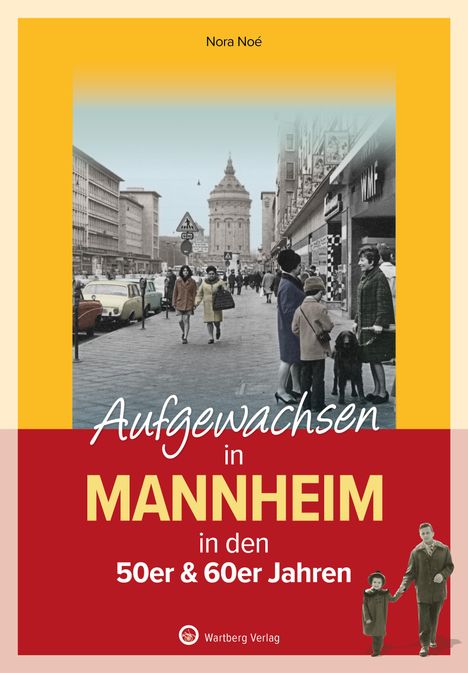 Nora Noé: Aufgewachsen in Mannheim in den 50er &amp; 60er Jahren, Buch