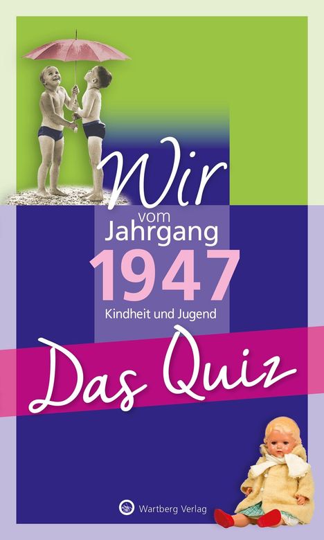„Wir vom Jahrgang 1947: Kindheit und Jugend. Das Quiz.“ Zwei Kinder mit Schirm, unten eine Puppe.