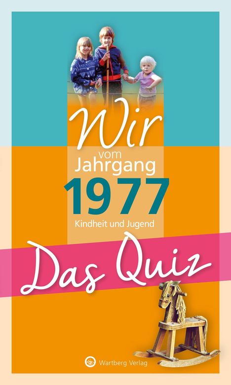 "Wir vom Jahrgang 1977: Kindheit und Jugend. Das Quiz." Oben spielende Kinder, unten ein Schaukelpferd.