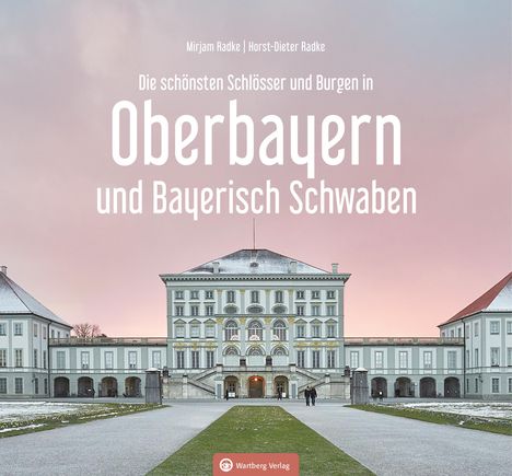 Horst-Dieter Radke: Oberbayern und Bayerisch Schwaben - Die schönsten Schlösser und Burgen, Buch